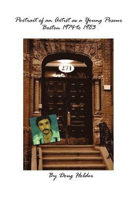 Doug Holder - Portrait of an Artist as a Young Poseur - Boston 1974 to 1983, Häftad
