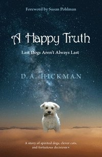 bokomslag A Happy Truth: Last Dogs Aren't Always Last