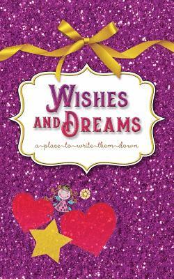 Callie Brightheart - Wishes and Dreams: a place to write them down, Häftad