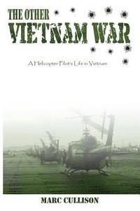 bokomslag The Other Vietnam War: A Helicopter Pilot's Life in Vietnam