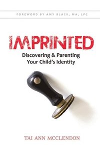 bokomslag Imprinted: Discovering & Parenting Your Child's Identity