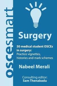 bokomslag OSCEsmart - 50 medical student OSCEs in Surgery: Vignettes, histories and mark schemes for your finals.