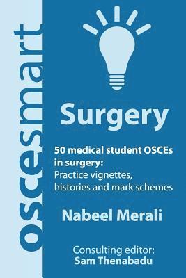 bokomslag OSCEsmart - 50 medical student OSCEs in Surgery: Vignettes, histories and mark schemes for your finals.