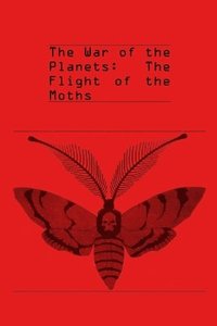 bokomslag War of the Planets: The Flight of the Moths