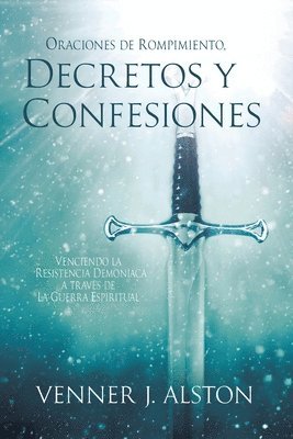 Oraciones de Rompimiento, Decretos Y Confesiones