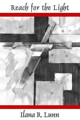 Ilana R. Lunn - Reach for the Light, Häftad