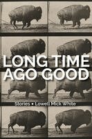 Lowell Mick White - Long Time Ago Good, Häftad