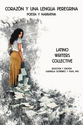 Latino Writers Collective, Gabriella Gutiérrez Y Muhs - Corazón y una lengua peregrina, Häftad