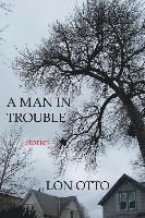 bokomslag A Man in Trouble: Stories