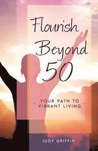 Tracy Ann Teel - Flourish Beyond 50: Your Path to Vibrant Living, Häftad
