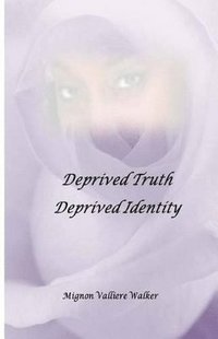 bokomslag Deprived Truth, Deprived Identity