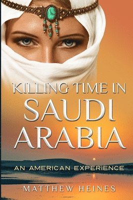 Killing Time in Saudi Arabia: An American Experience 1