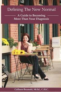 bokomslag Defining The New Normal: A Guide to Becoming More Than Your Diagnosis