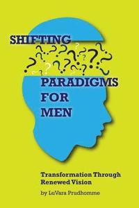 bokomslag Shifting Paradigms For Men Transformation Through Renewed Vision