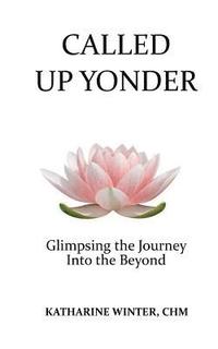 bokomslag Called Up Yonder: Glimpsing the Journey Into the Beyond