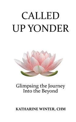 bokomslag Called Up Yonder: Glimpsing the Journey Into the Beyond