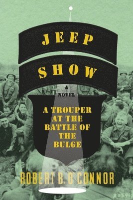 Robert B. O'Connor, Robert B O'Connor - Jeep Show: A Trouper at the Battle of the Bulge, Häftad