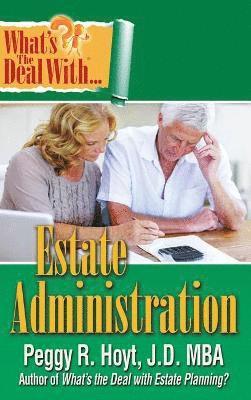 Peggy R. Hoyt - What's the Deal with Estate Administration?, Häftad