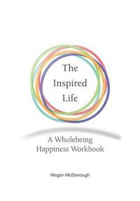 bokomslag The Inspired Life: A Wholebeing Happiness Workbook