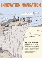 Kurt J. Baumberger, Kurt J Baumberger - Innovation Navigation: How To Get From Idea To Reality In 90 Days, Inbunden