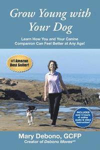 bokomslag Grow Young with Your Dog: Learn How You and Your Canine Companion Can Feel Better at Any Age!