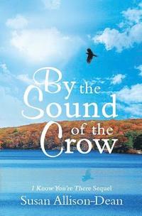 bokomslag By The Sound Of The Crow: I Know You're There Sequel