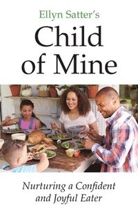 bokomslag Ellyn Satter's Child of Mine