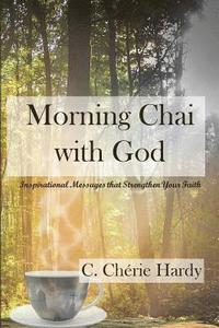 bokomslag Morning Chai with God: Inspirational Messages that Strengthen Your Faith