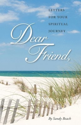 Dear Friend: Letters for Your Spiritual Journey 1