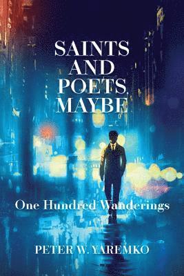 Saints and Poets, Maybe: One Hundred Wanderings 1