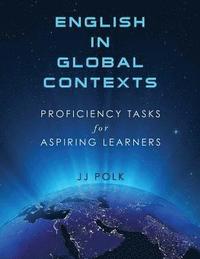 bokomslag English in Global Contexts: Proficiency Tasks for Aspiring Learners