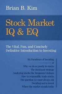 bokomslag Stock Market IQ & EQ: The Vital, Fun, and Concisely Definitive Introduction to Investing