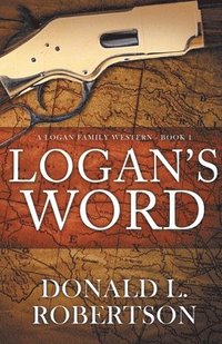 bokomslag Logan's Word: A Logan Family Western-Book 1