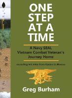 Greg Burham - One Step at a Time: A Navy SEAL Vietnam Combat Veteran's Journey Home, Inbunden
