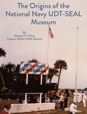 The Origins of the National Navy UDT-SEAL Museum 1