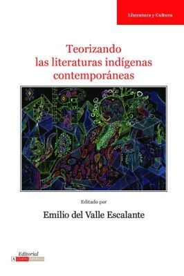 Emilio del Valle Escalante - Teorizando Las Literaturas Indígenas Contemporáneas, Häftad
