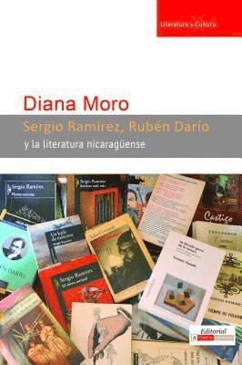 Diana Moro - Sergio Ramírez, Rubén Darío Y La Literatura Nicaragüense, Häftad