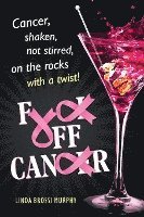bokomslag Fuck Off, Cancer: Breast Cancer Shaken not Stirred