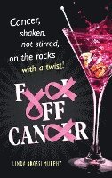 bokomslag Fuck Off, Cancer: Breast Cancer Shaken not Stirred