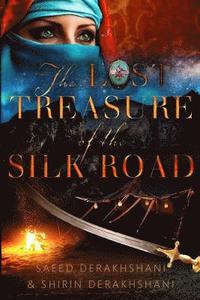 bokomslag The Lost Treasure of the Silk Road: A historical novel set in ancient Persia