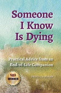 bokomslag Someone I Know Is Dying: Practical Advice from an End-of-Life Companion