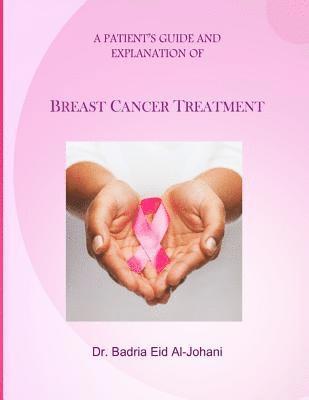 A Patient's Guide and Explanation of: Breast Cancer Treatment 1