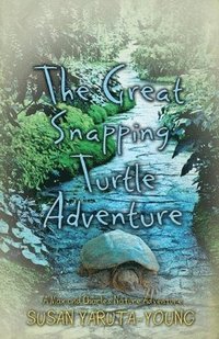 bokomslag The Great Snapping Turtle Adventure (a Max and Charles Nature Adventure)