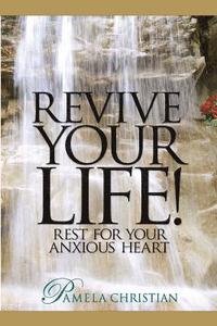 bokomslag Revive Your Life!: Rest for Your Anxious Heart