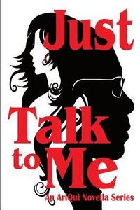 bokomslag Just Talk To Me: An AriQui Novella Series