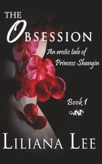 bokomslag The Obsession: An Erotic Tale of Princess Shanyin