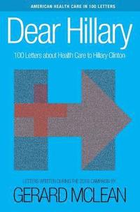 bokomslag Dear Hillary: 100 Letters about health care