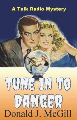 Tune in to Danger: A Talk Radio Mystery 1