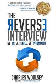 bokomslag The Reverse Interview: Get In, Get Hired, Get Promoted