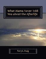 bokomslag What Mama Never Told You about the Afterlife: Conversations about Faith, Salvation, & Universalism